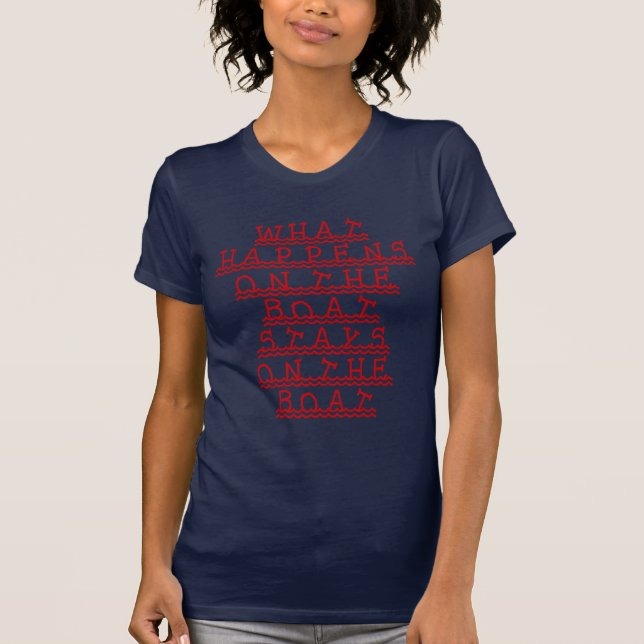 What happens on the boat stays on the boat T-Shirt (Front)