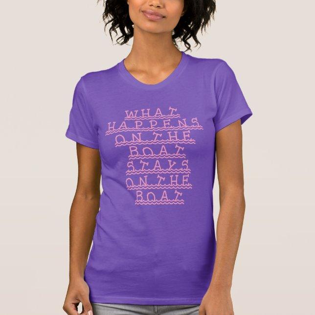 What happens on the boat stays on the boat T-Shirt (Front)