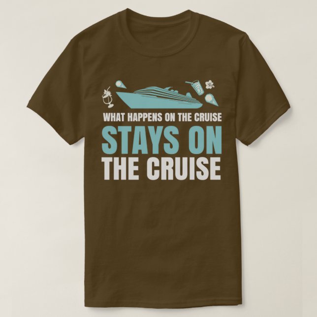 What Happens On The Cruise Stays On The Cruise Ess T-Shirt (Design Front)
