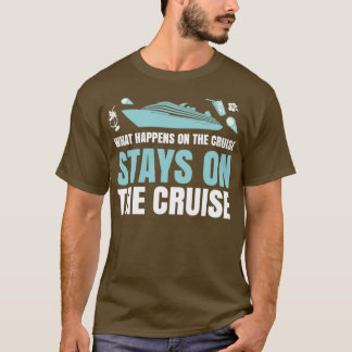What Happens On The Cruise Stays On The Cruise Ess T-Shirt