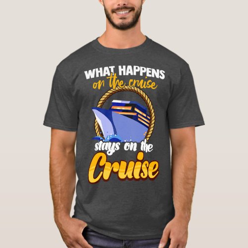 What Happens On The Cruise Stays On The Cruise T_Shirt
