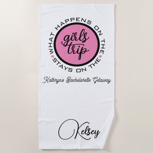 What Happens On The Girls Trip Beach Towel