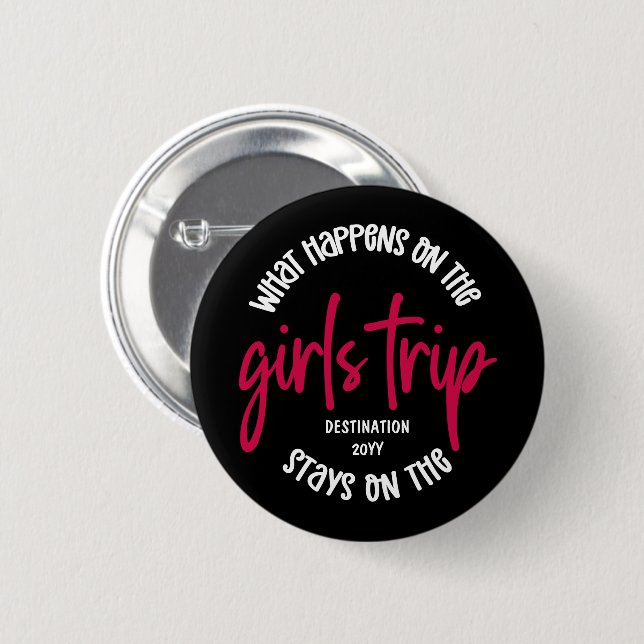 What happens on the Girls Trip Funny Custom Button (Front & Back)