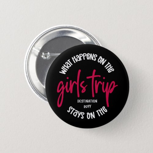 What happens on the Girls Trip Funny Custom Button