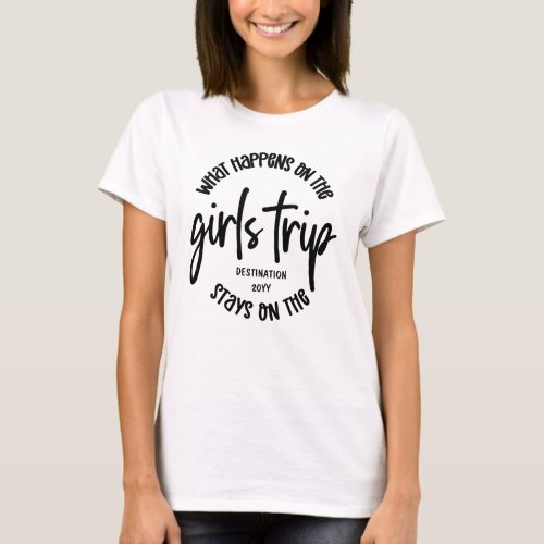 What happens on the Girls Trip Funny Custom T_Shirt