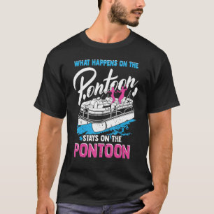 What Happens On The Pontoon Boat Captain Party T-Shirt