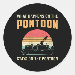 What Happens On The Pontoon Boat Sailing Boating Classic Round Sticker