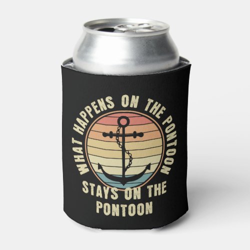 What Happens on the pontoon Funny Pontoon lover Can Cooler