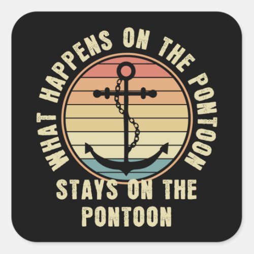 What Happens on the pontoon Funny Pontoon lover Square Sticker