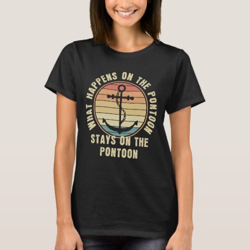What Happens on the pontoon Funny Pontoon lover T_Shirt