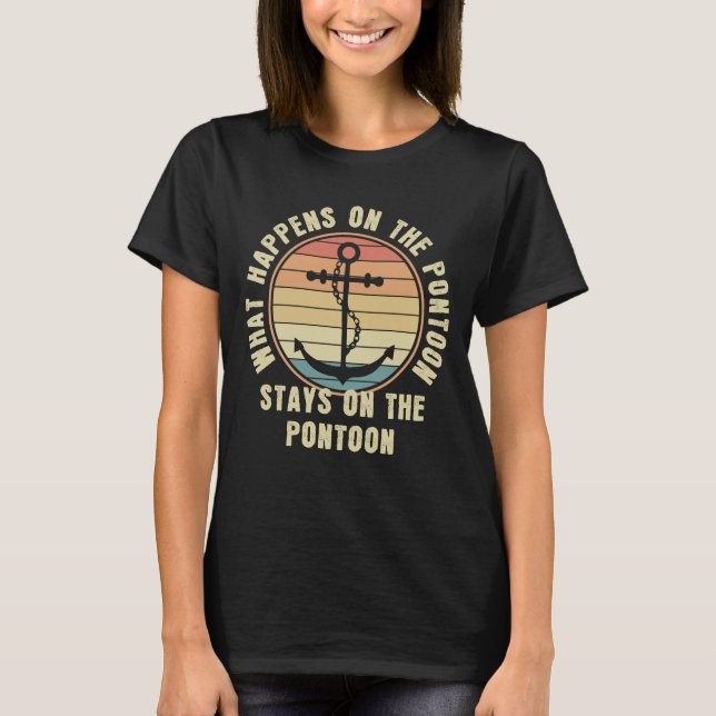 What Happens on the pontoon Funny Pontoon lover T-Shirt (Front)