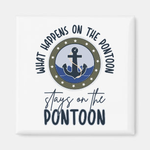 What Happens on the pontoon stays on the pontoon Magnet