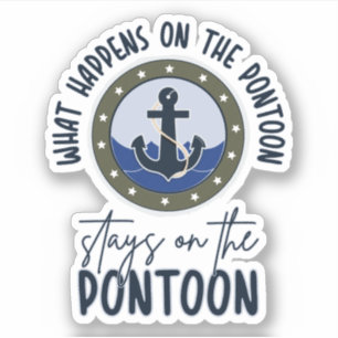 What Happens on the pontoon stays on the pontoon Sticker