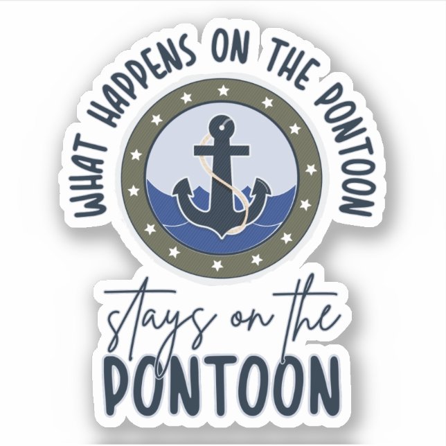 What Happens on the pontoon stays on the pontoon Sticker (Front)