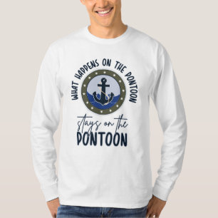 What Happens on the pontoon stays on the pontoon T-Shirt