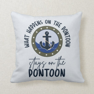 What Happens on the pontoon stays on the pontoon Throw Pillow