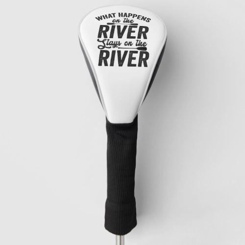 What happens on the River Stays on the River Canoe Golf Head Cover