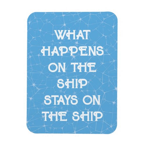 What happens on the ship stays on the ship _ door magnet