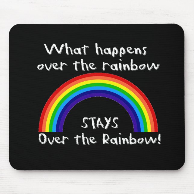 What Happens Over The Rainbow... Mouse Pad (Front)