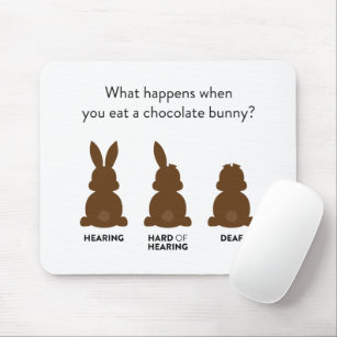 What happens when you eat a chocolate bunny? mouse pad
