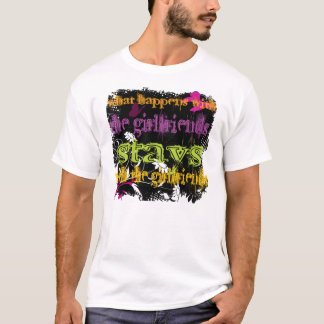 What Happens with the Girlfriends T-Shirt