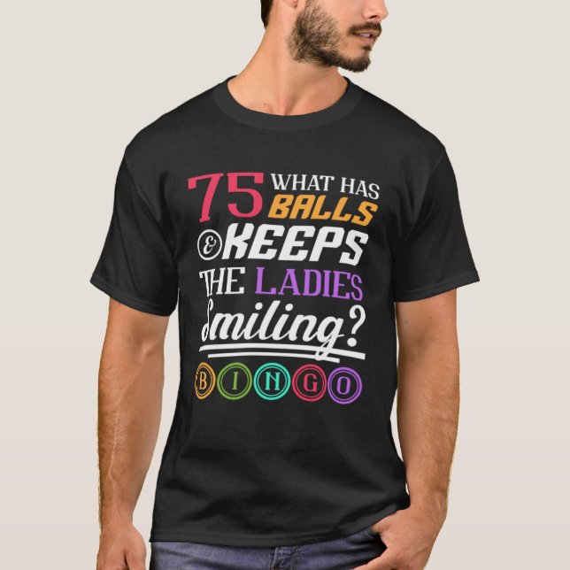 What Has Balls And Keeps The Ladies Smiling Bingo  T-Shirt (Front)