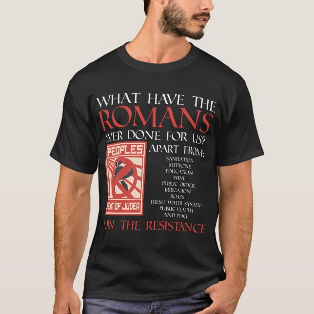 What have the Romans ever done for us? T-Shirt (Front)