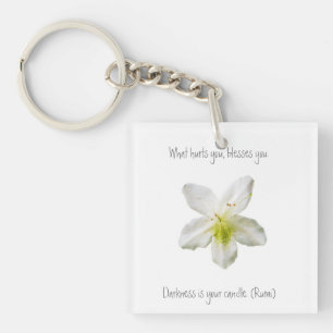 What hurts you, blesses you.  Rumi    Keychain