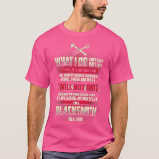 What i doIx27m a Blacksmith T T-Shirt