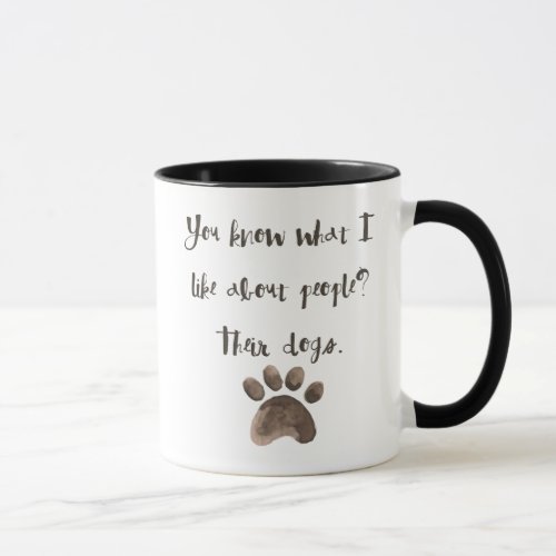 What I Like About People Their Dogs Coffee Mug