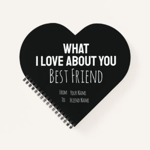 What I Love About You Best Friend Notebook