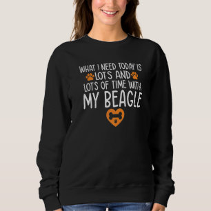 What I Need Today Is Lots And Lots Of Time With My Sweatshirt