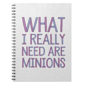 What I Really Need Are Minions Notebook by LemonLimeInk at Zazzle