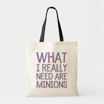 What I Really Need Are Minions Tote Bag by LemonLimeInk at Zazzle