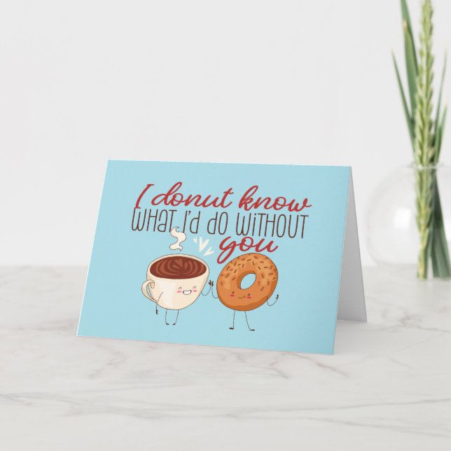 What I'd Do Without You Cute Funny Valentine's Day Holiday Card (Front)