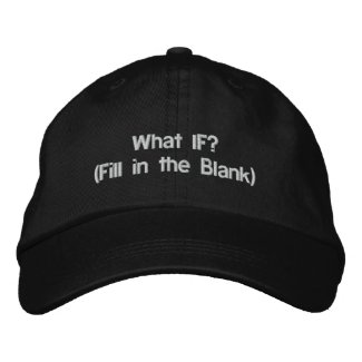What IF? (Fill in the Blank) Embroidered Baseball Cap