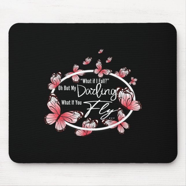 What If I Fall Oh, But My Darling What If You Fly  Mouse Pad (Front)