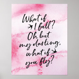 What if I fall? Oh but my darling, what if you fly Poster