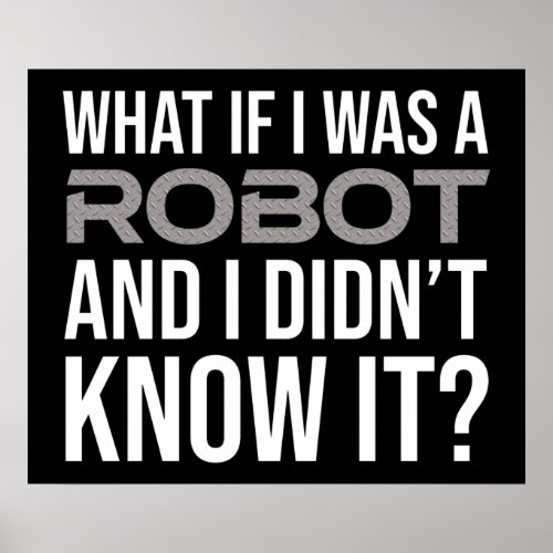 What If I Was A Robot And I Didnt Know It Poster