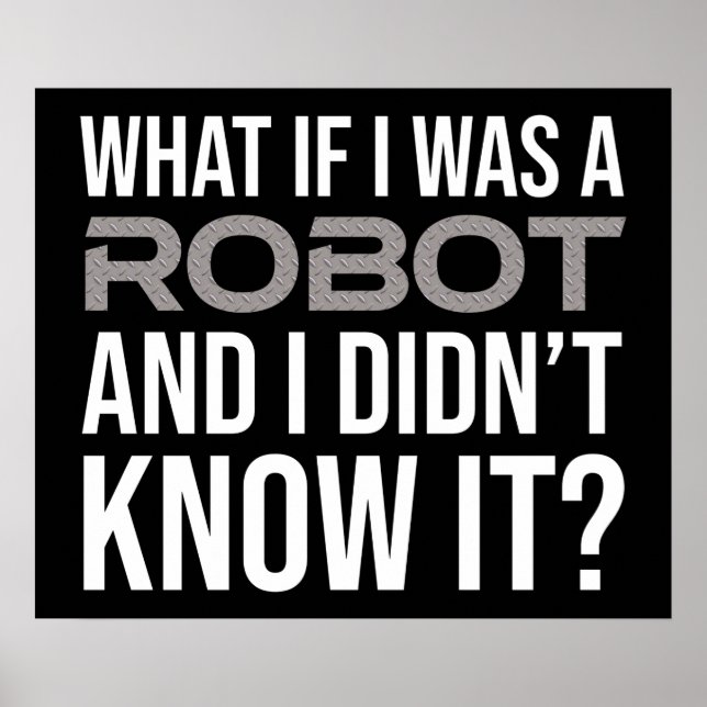 What If I Was A Robot And I Didn't Know It? Poster (Front)