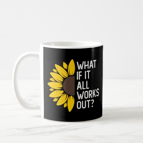 What If It All Works Out Floral Quote  Coffee Mug