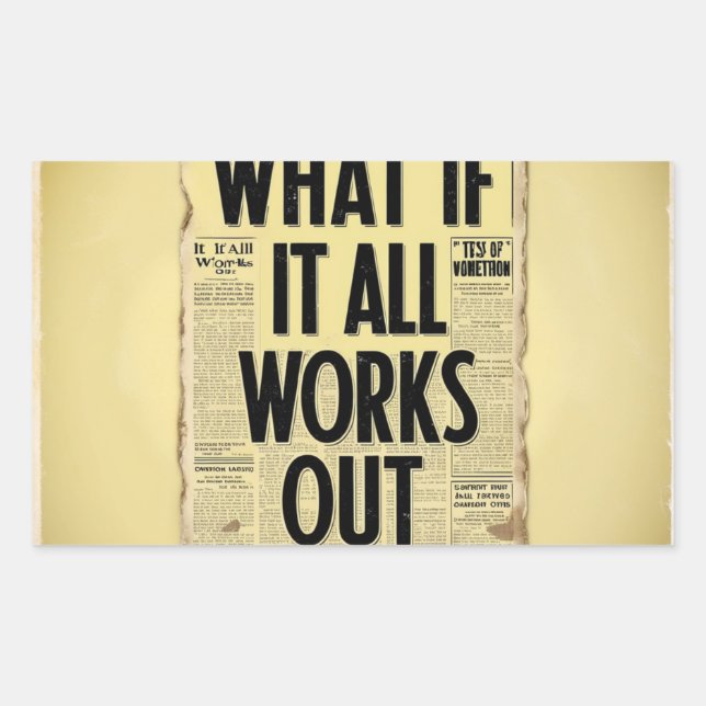 What If It All Works Out Retro Newspaper Typograph Rectangular Sticker (Front)