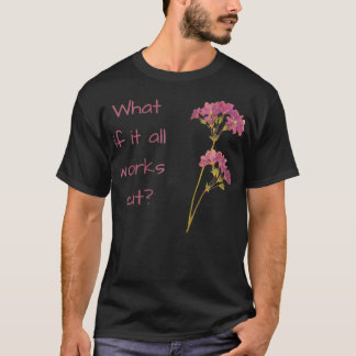 What if it all works out Zip  T-Shirt