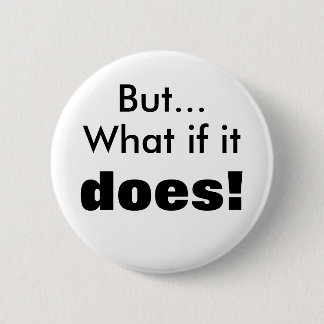 What if it does! button