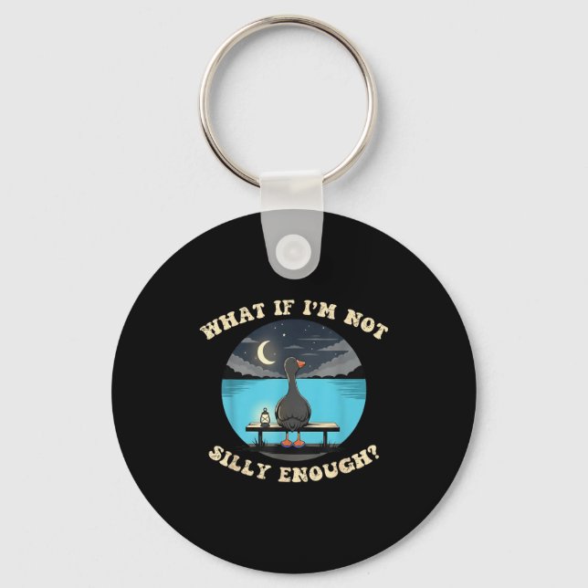 What if not silly enough - funny saying for men keychain (Front)