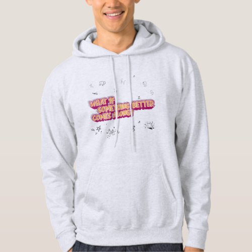 What if Something Better Comes Along? Sweatshirt