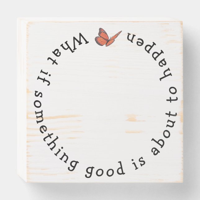 What if Something Good Round eWatch Wooden Box Sign (Front Horizontal)
