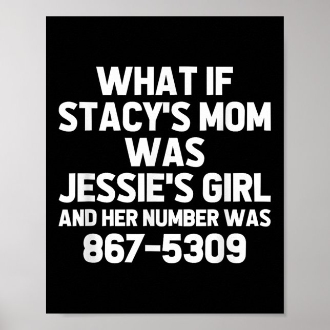 What If Stacys Mom Was Jessies Girl.. Funny Musici Poster (Front)
