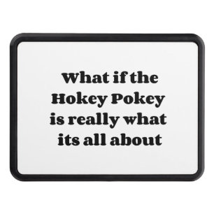 What if the Hokey Pokey is really what its all abo Hitch Cover