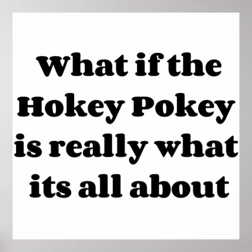 What if the Hokey Pokey is really what its all abo Poster